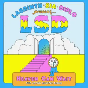 Heaven Can Wait (The Aston Shuffle Remix) [feat. Sia, Diplo & Labrinth]
