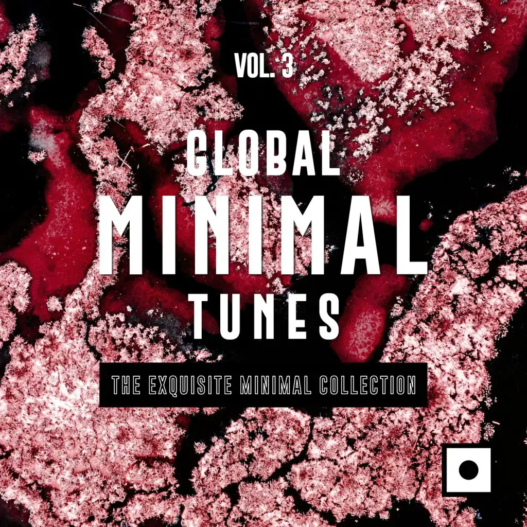 Global Minimal Tunes, Vol. 3 (The Exquisite Minimal Collection)
