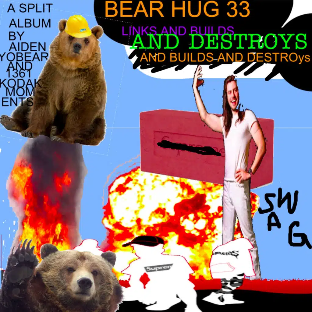 Bear Hug-33 Links and Builds and Destroys and Builds and Destroys