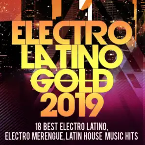 Electro Latino Gold 2019 -18 Best Electro Latino, Electro Merengue, Latin House Music Hits