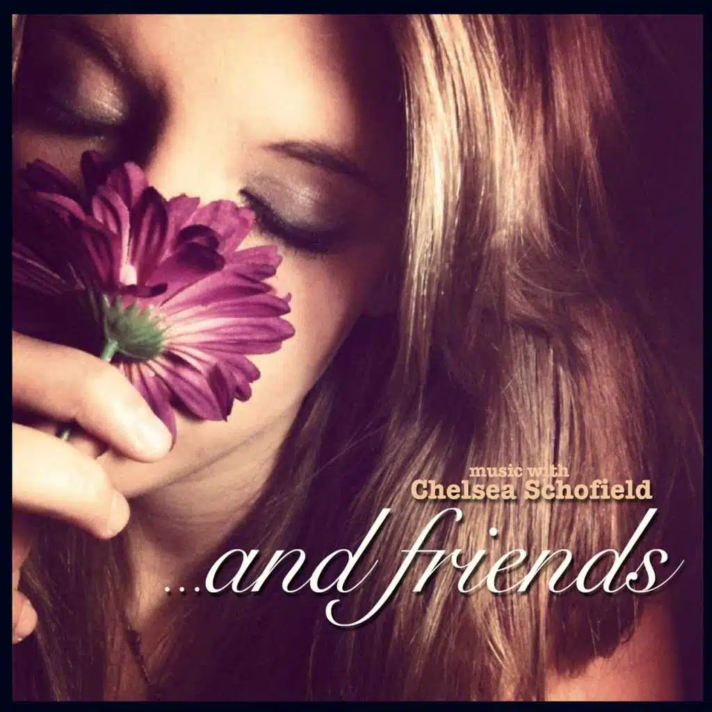 Chelsea Schofield... and Friends