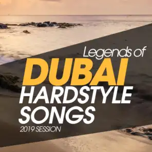 Legends Of Dubai Hardstyle Songs 2019 Session