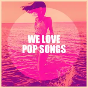 We Love Pop Songs