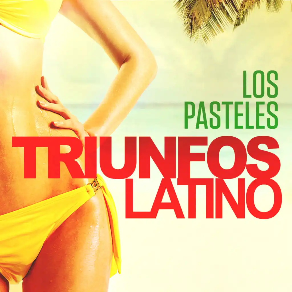 Triunfos Latino: Los Pasteles (Sus Grandes Exitos de Ayer)