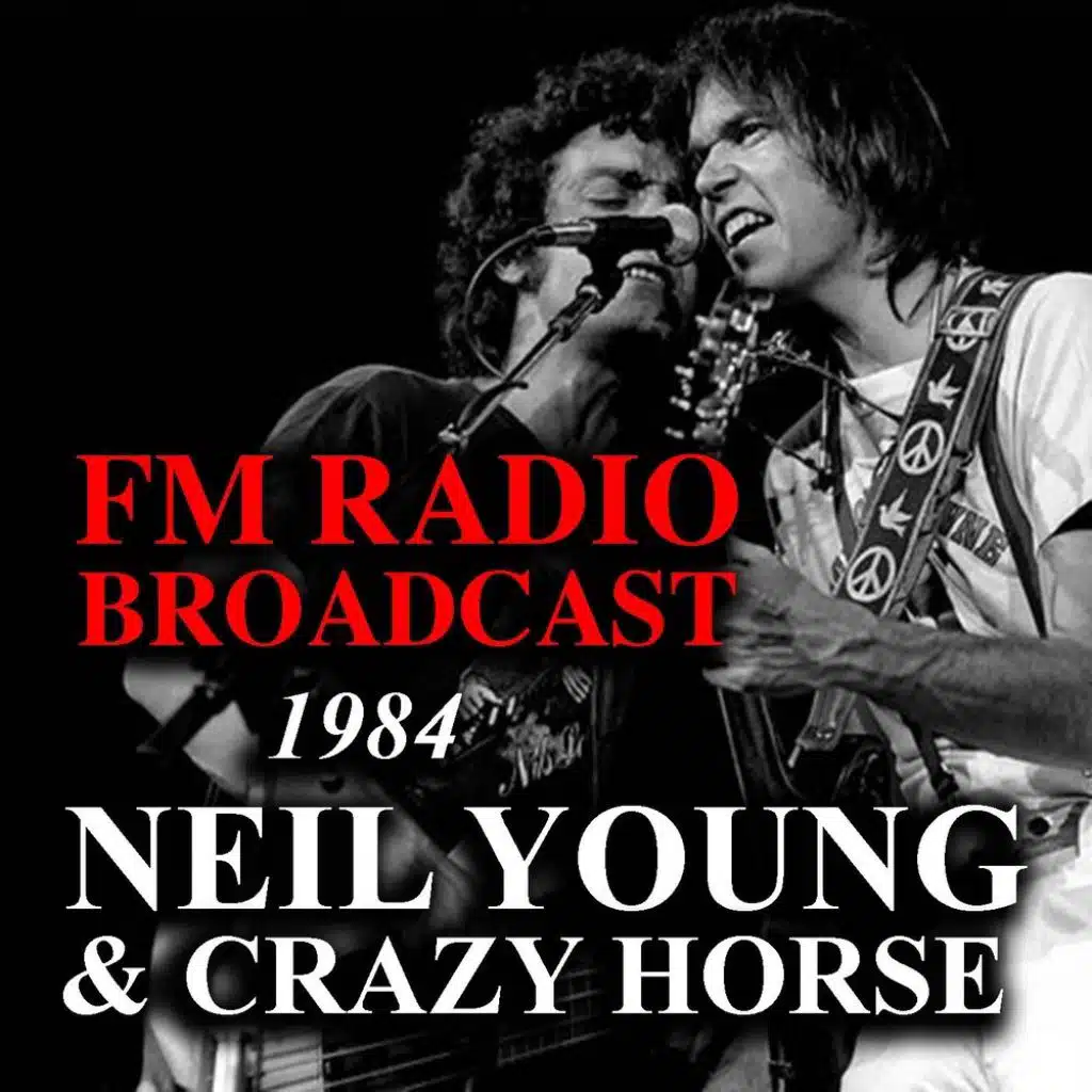 FM Radio Broadcast 1984 Neil Young & Crazy Horse
