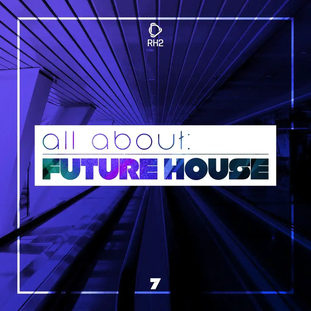 All About: Future House, Vol. 7