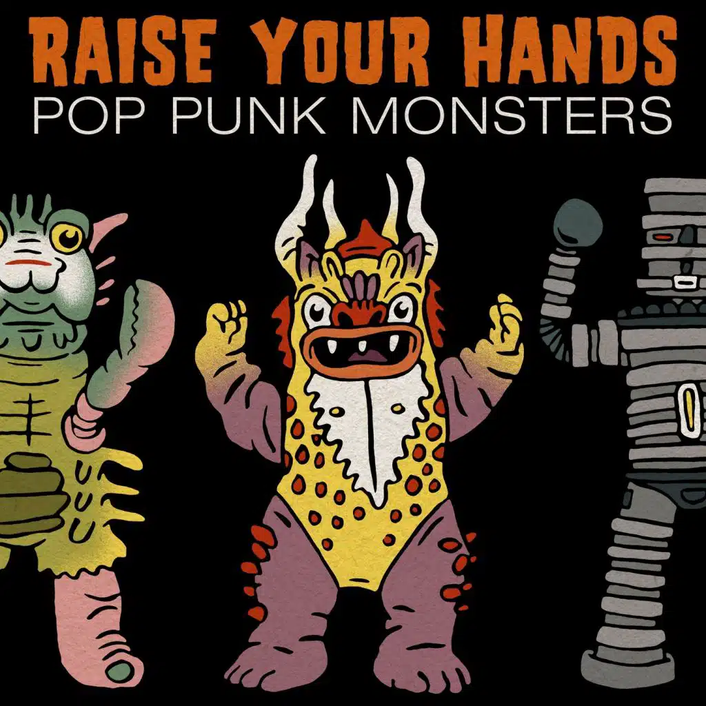 Raise Your Hands: Pop Punk Monsters
