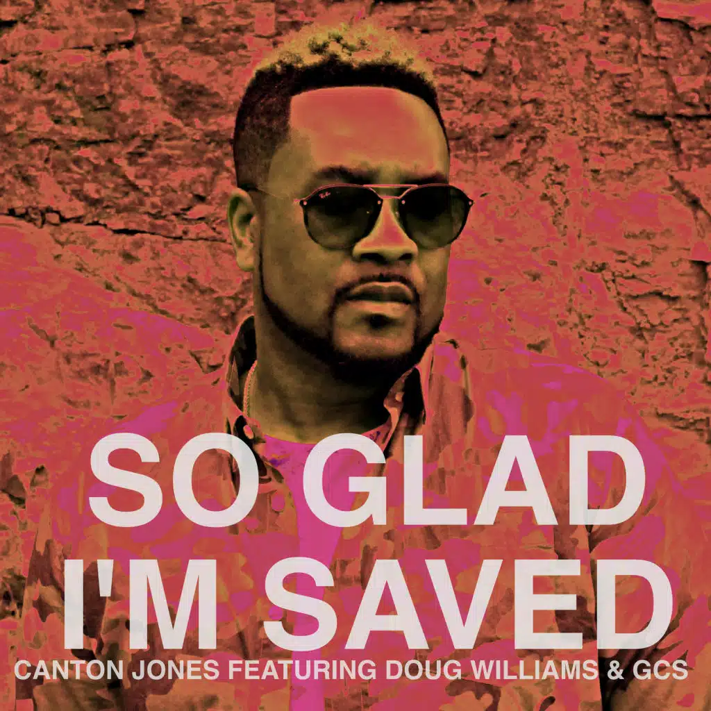 So Glad I'm Saved (feat. DOUG WILLIAMS & GCS)