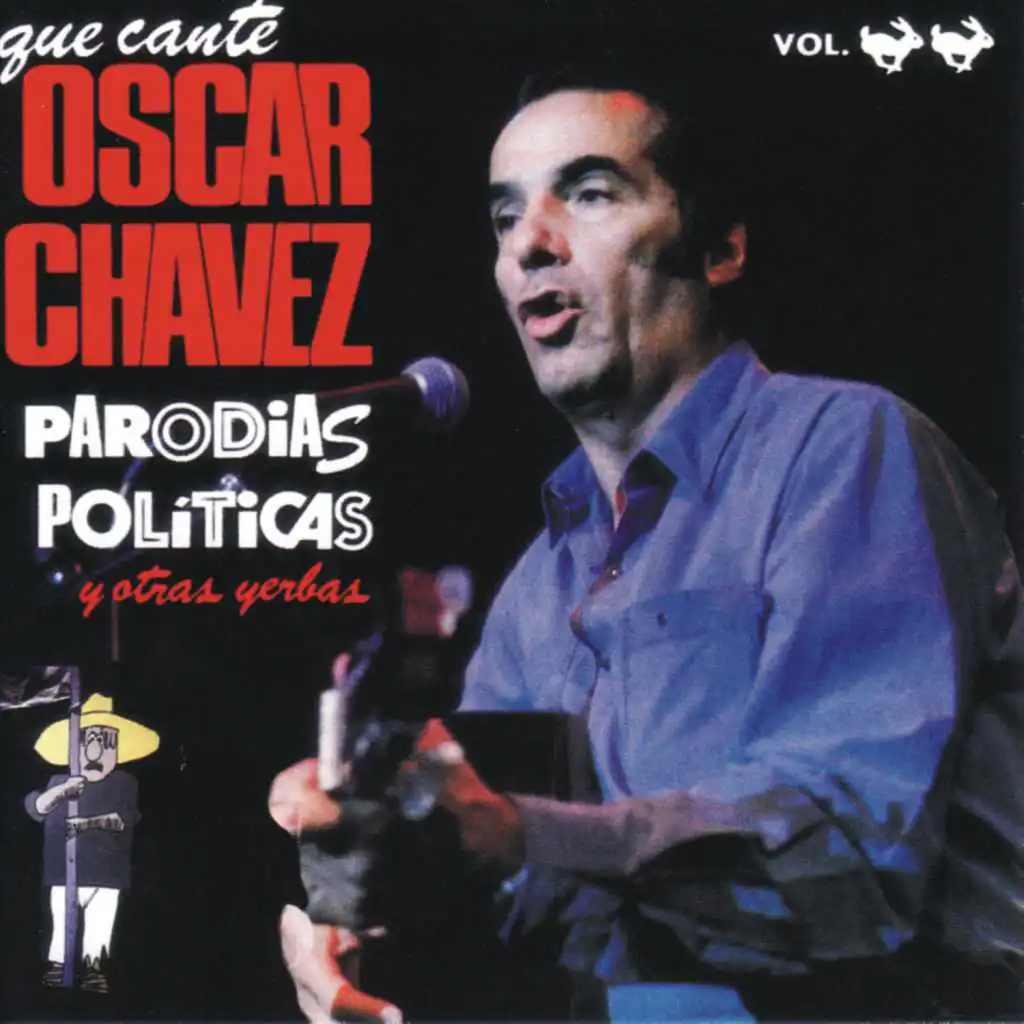 Que Cante Oscar Chávez Parodias Políticas y Otras Yerbas, Vol. 2 (En Vivo) [feat. Guillermo Velázquez y Los Leones de la Sierra de Xichú, Los Hermanos Rincón & Zazhil]