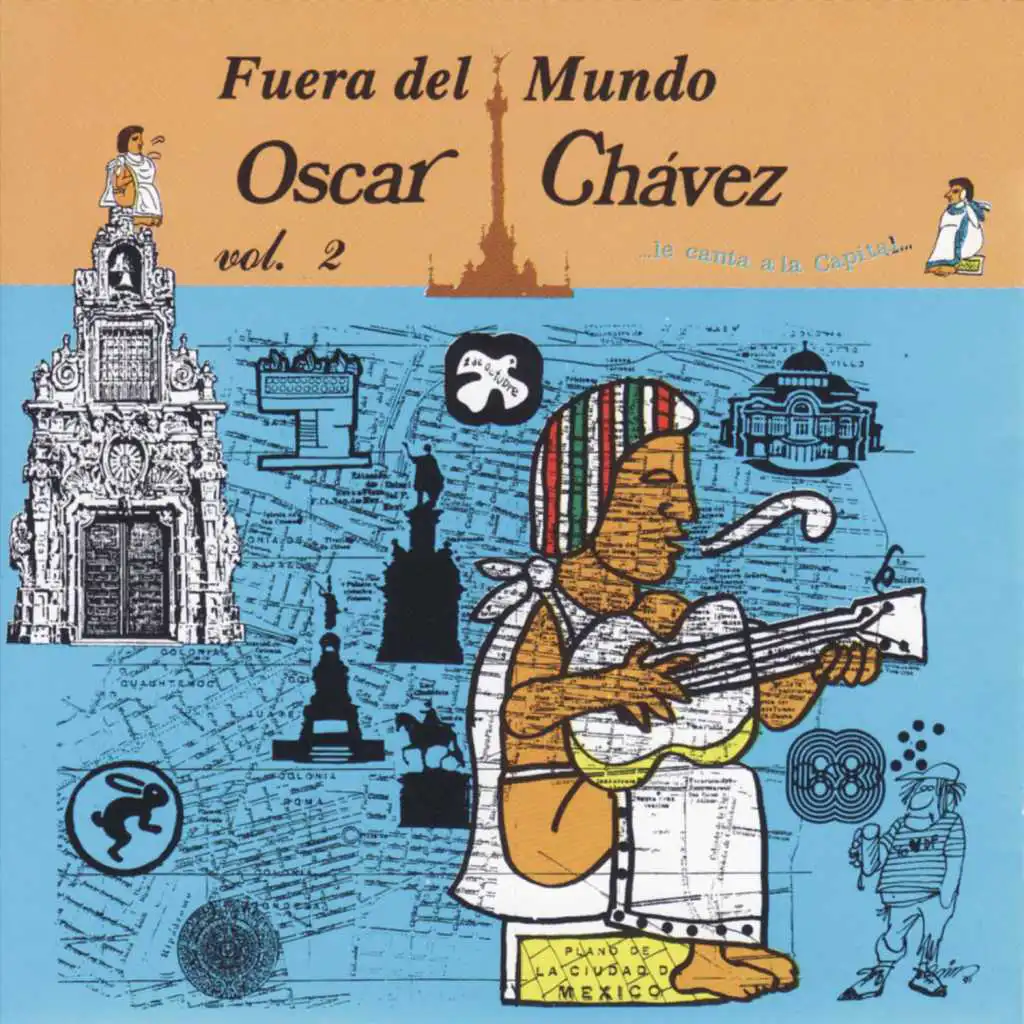 Fuera del Mundo, Oscar Chávez Le Canta a la Capital, vol. 2 (En Vivo)