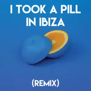 I Took a Pill in Ibiza (Remix)