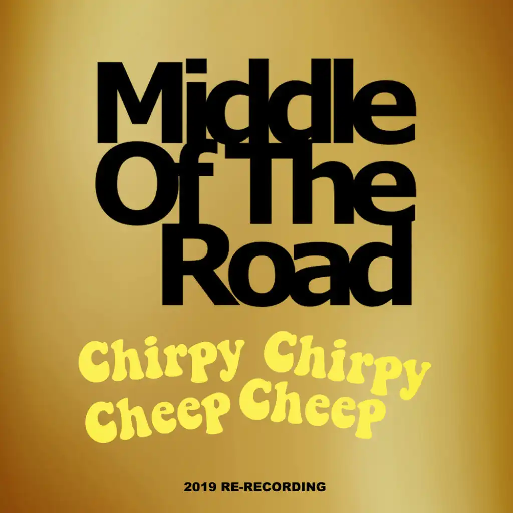 Chirpy Chirpy Cheep Cheep (2019 Re-Recording)