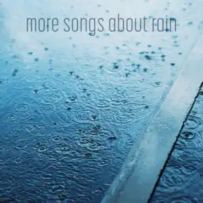 More Songs about Rain