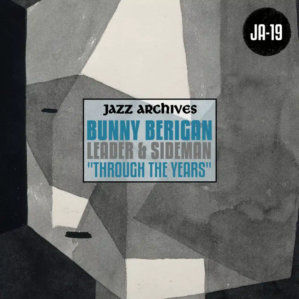 Jazz Archives Presents: Bunny Berigan - Leader & Sideman "Through the Years"
