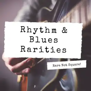 Rare Not Square! - Rhythm & Blues Rarities