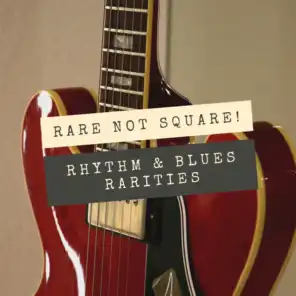 Rare Not Square! (Rhythm & Blues Rarities)