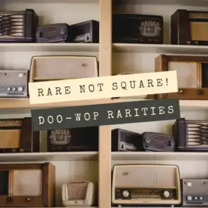 Rare Not Square! (Doo-wop Rarities)