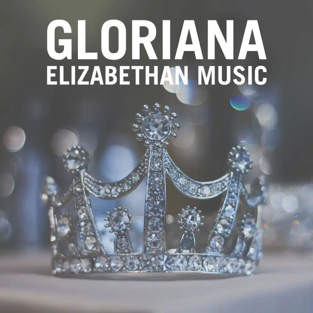 Gloriana: Elizabethan Music