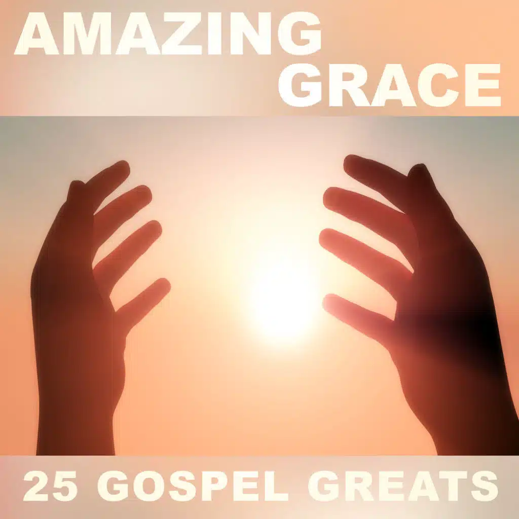 Amazing Grace - 25 Gospel Greats
