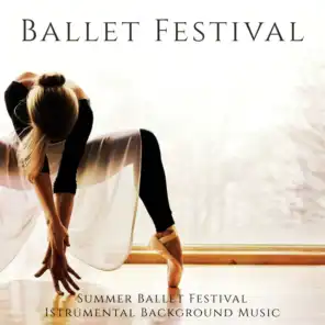 Ballet Festival – Summer Ballet Festival Istrumental Background Music