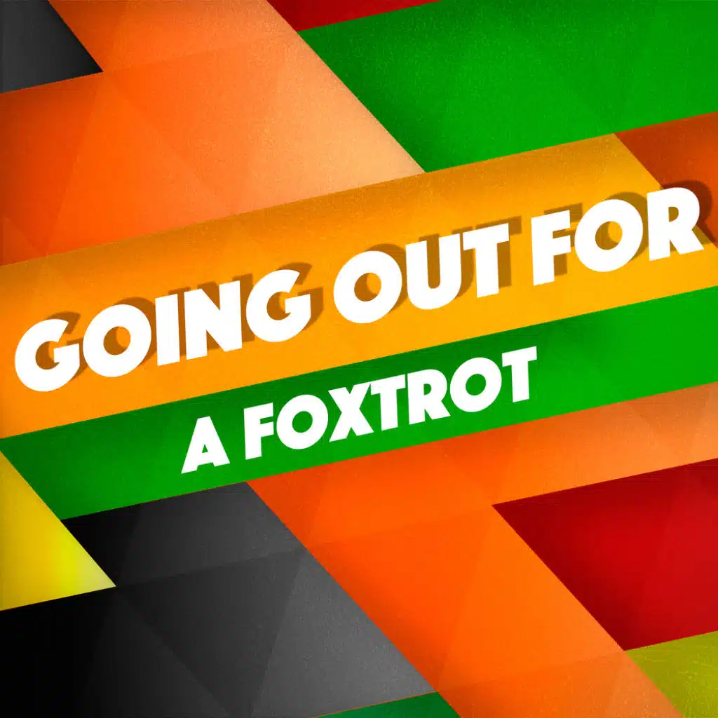 Going Out for a Foxtrot
