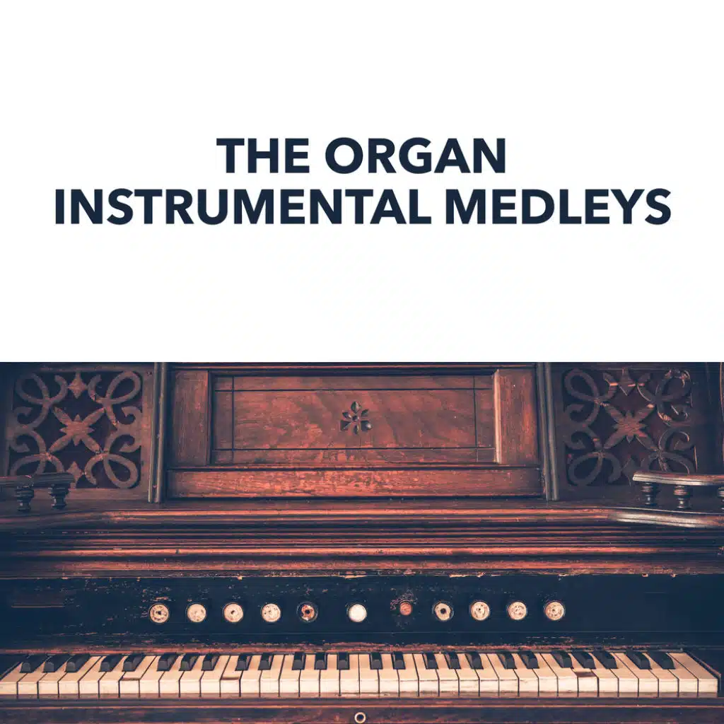 The Organ Instrumental Medleys