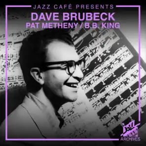 Jazz Café Presents: Dave Brubeck / Pat Metheny / B.B. King
