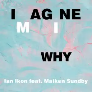 Imagine Why (feat. Maiken Sundby)