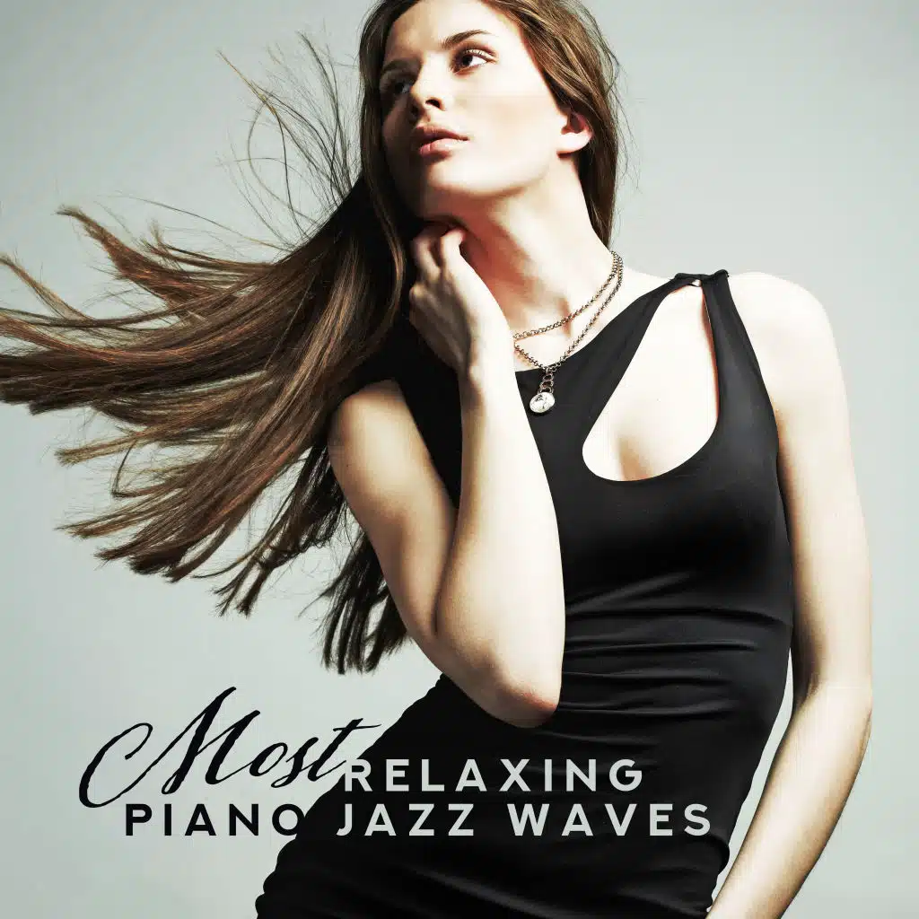 Most Relaxing Piano Jazz Waves: Top Piano 2019 Music, Sounds for Relaxation & Calming Down