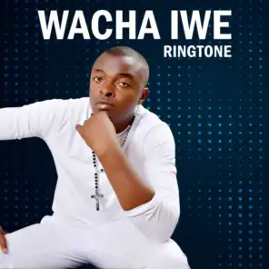 Wacha Iwe (feat. Gloria Muliro)
