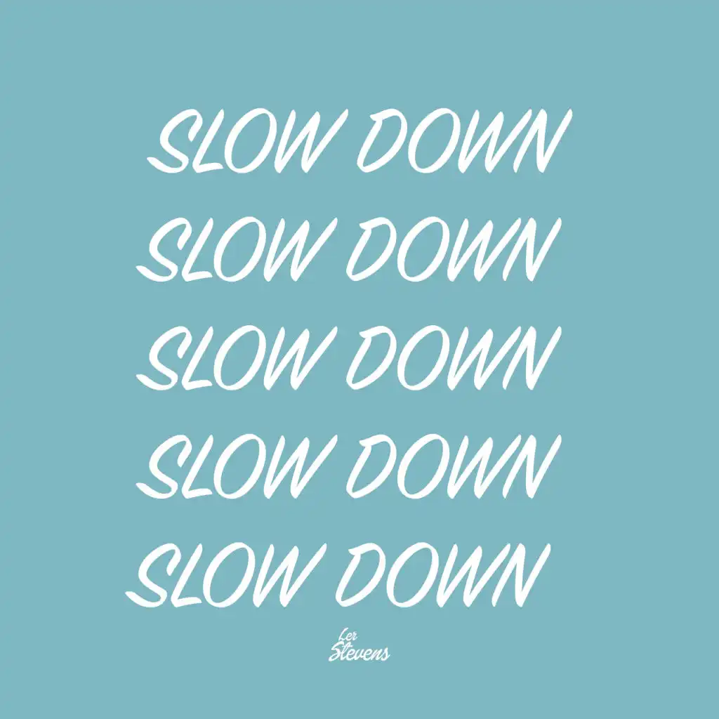 Slow Down