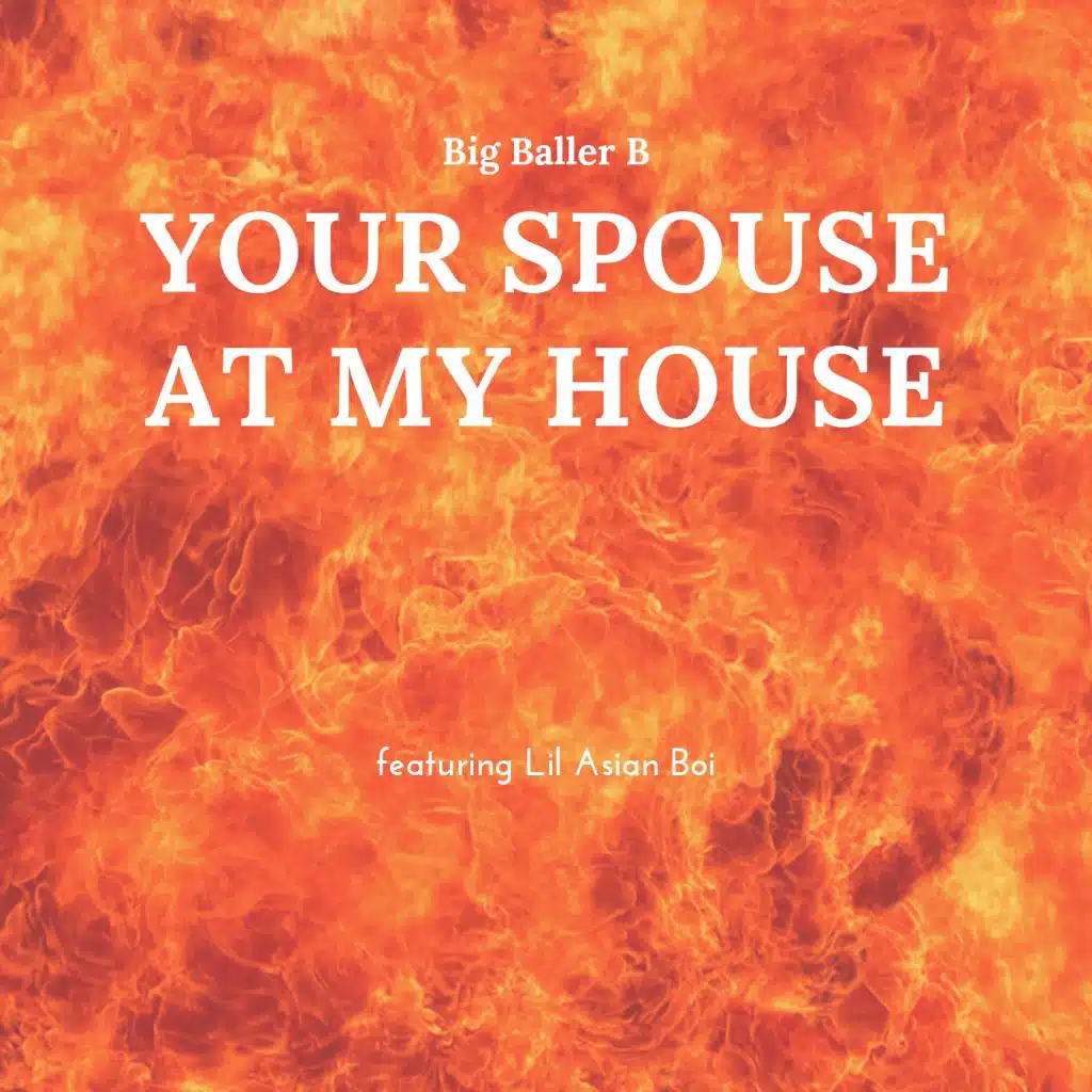 Your Spouse at My House (feat. Lil Asian Boi)