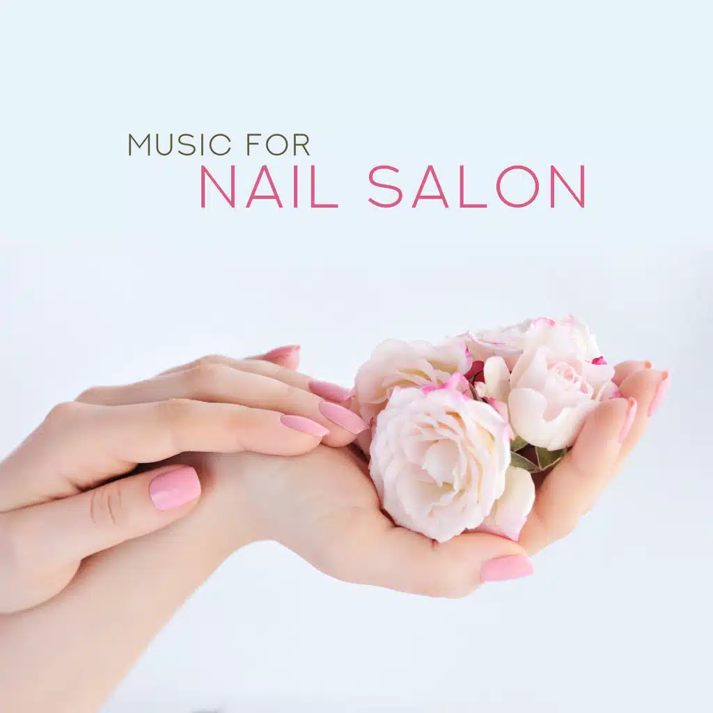 Music for Nail Salon: Modern Chillout 2019, Relaxing Sounds for Beauty Salon, Spa, Massage, Luxury Chill Out for Women