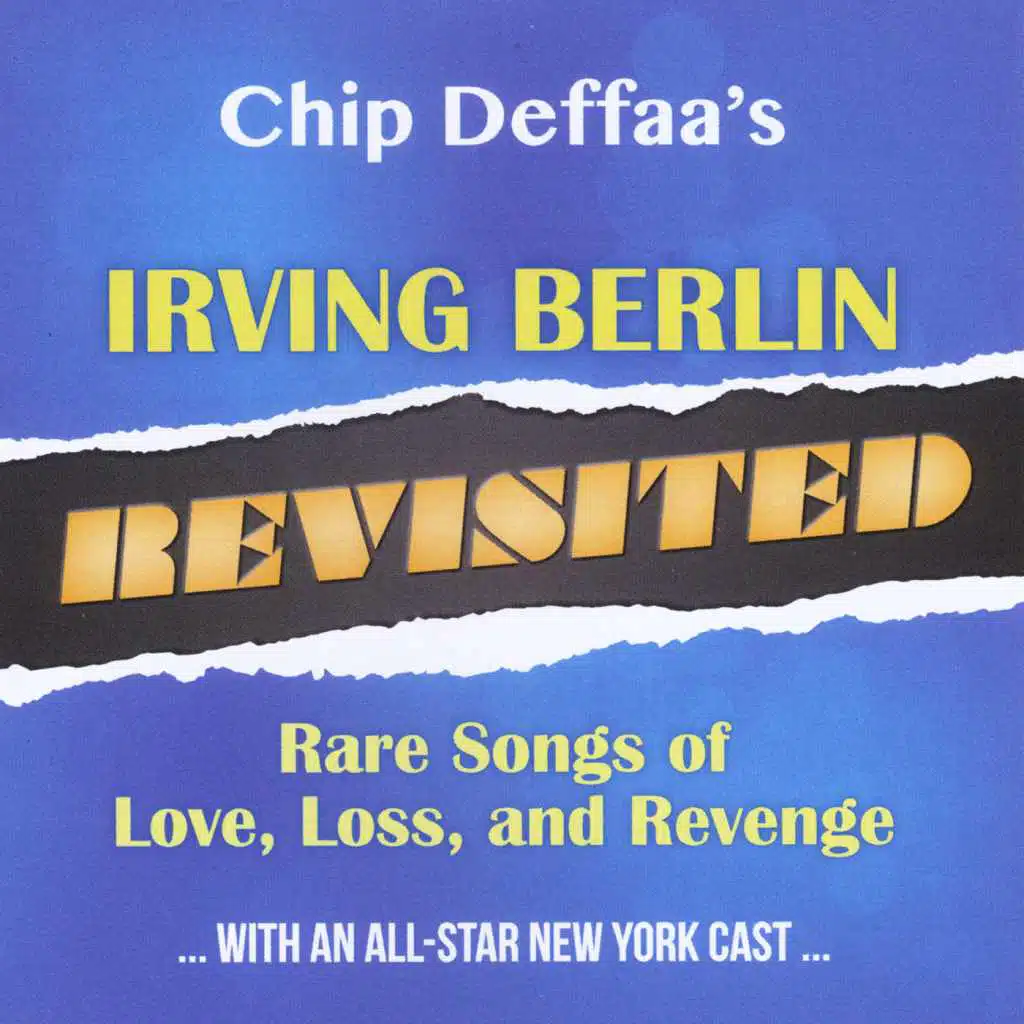 Chip Deffaa's Irving Berlin Revisited: Rare Songs of Love, Loss, And Revenge