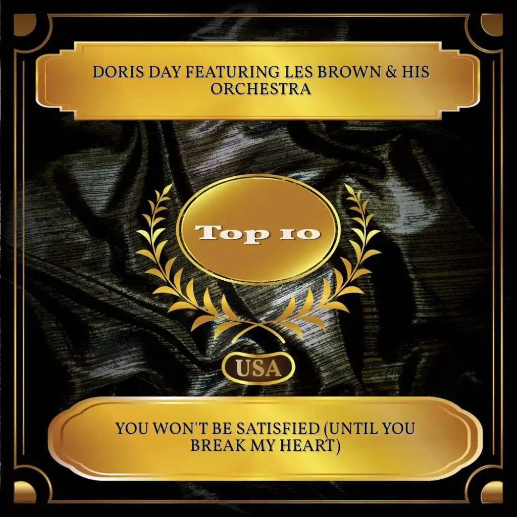 You Won't Be Satisfied (Until You Break My Heart) (Billboard Hot 100 - No. 02) [feat. Les Brown & His Orchestra]