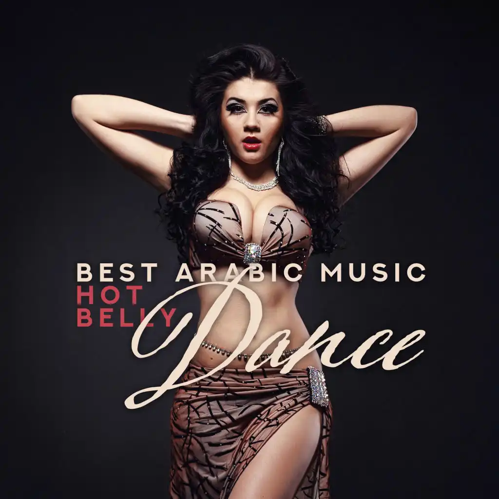 Best Arabic Music: Hot Belly Dance – Oriental Dance Music for Relaxation, Sexy and Erotic Night (feat. Meditation Music Zone)