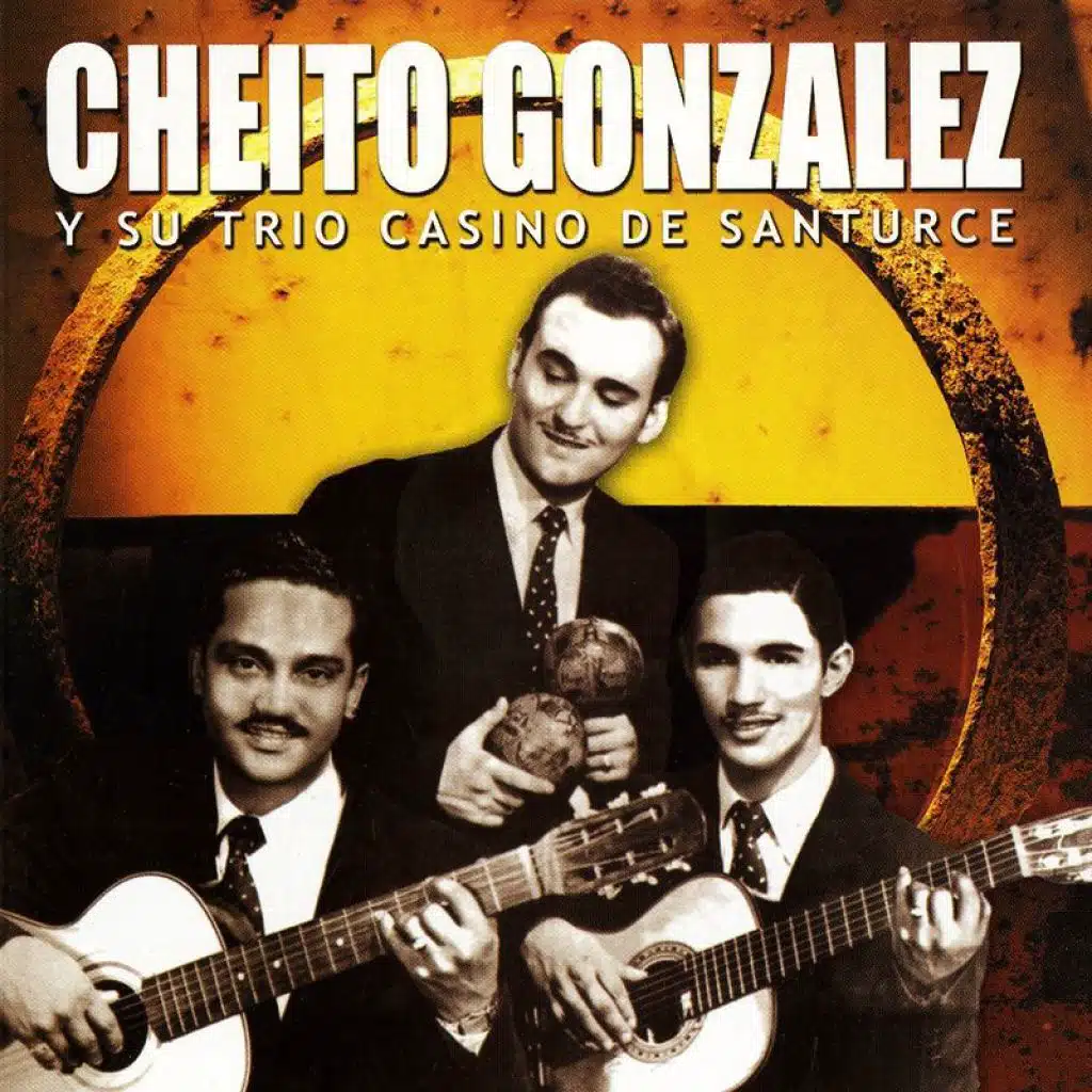 Cheíto González Y Su Trio Casino De Santurce (feat. Trío Casino de Santurce)