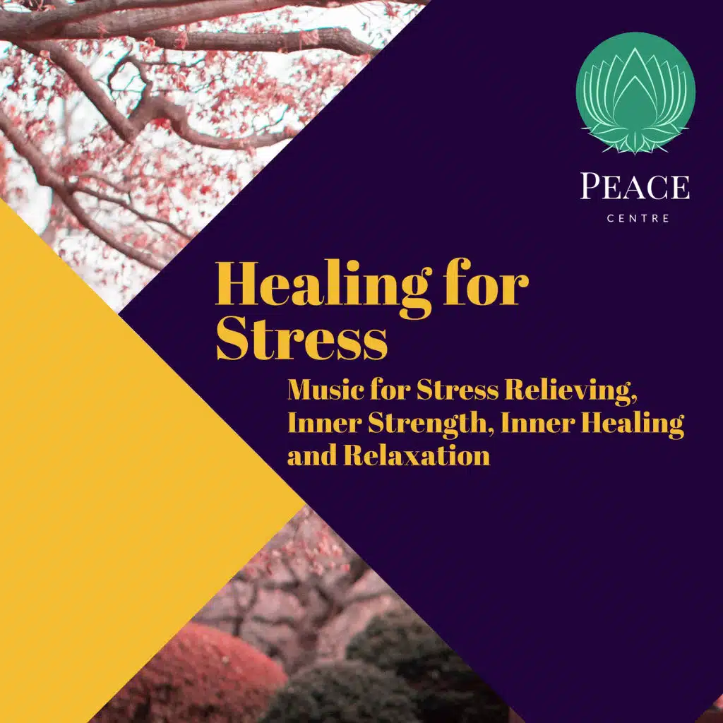 Healing For Stress (Music For Stress Relieving, Inner Strength, Inner Healing And Relaxation)