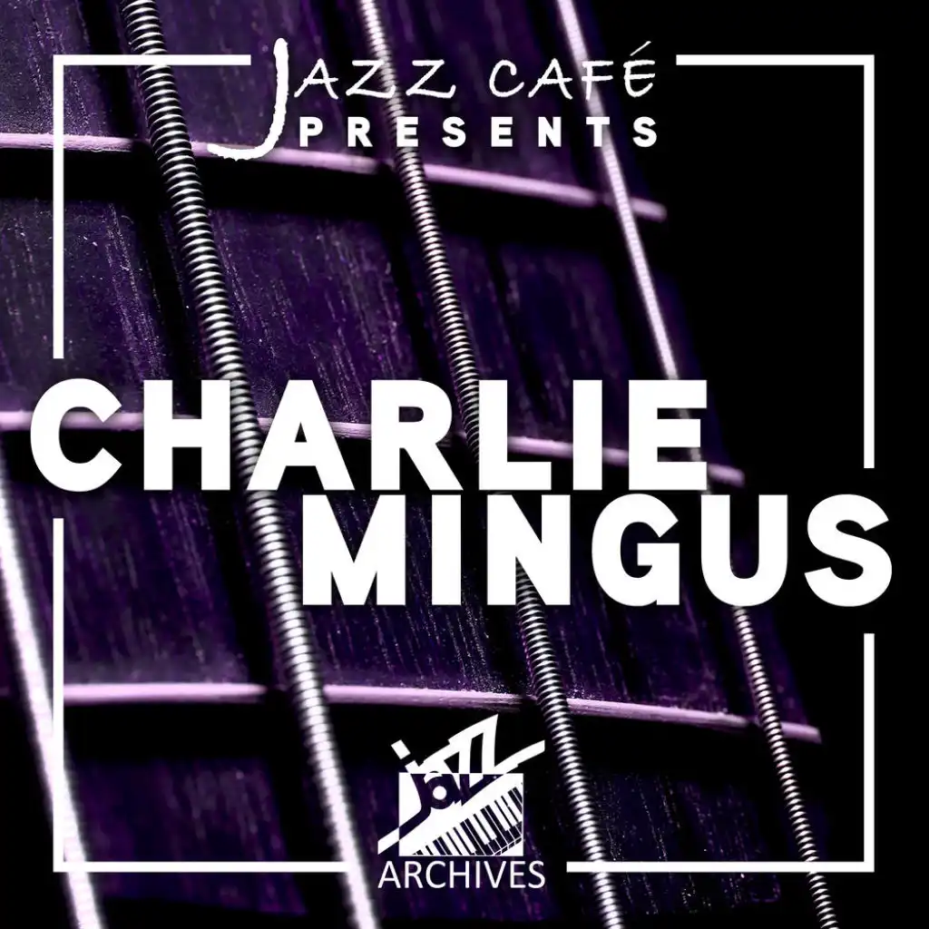 Jazz Café Presents: Charlie Mingus (Recorded November 6th, 1977, New York City)