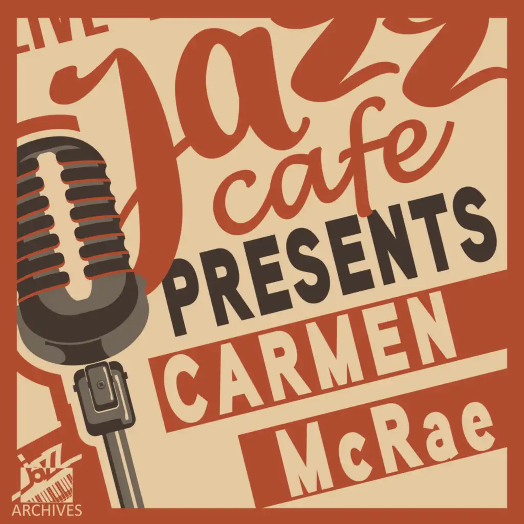 Jazz Café Presents: Carmen McRae (Recorded January 17th, 1981, Ft. Lauderdale, Florida)
