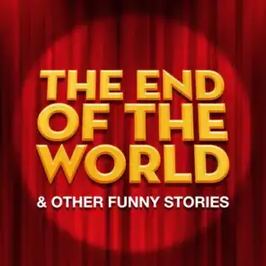 The End Of The World & Other Funny Stories