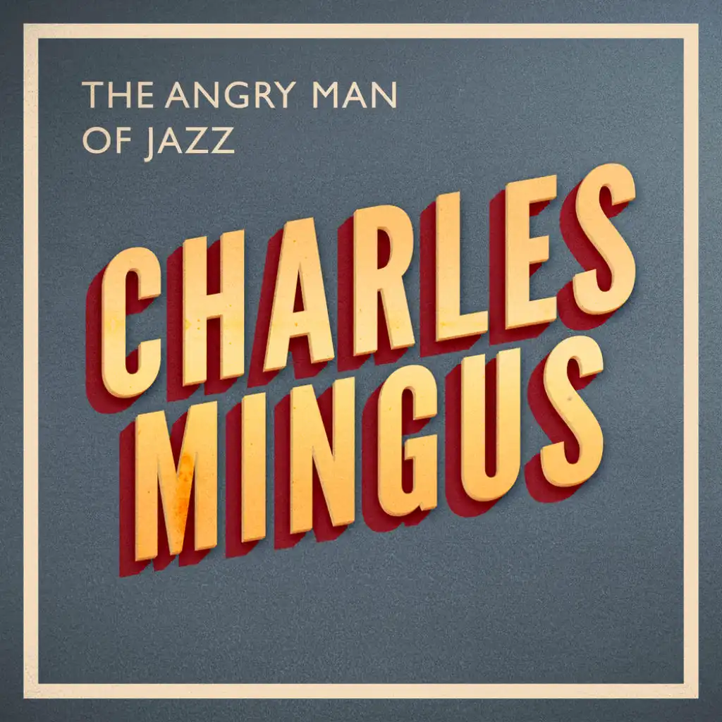 The Angry Man of Jazz