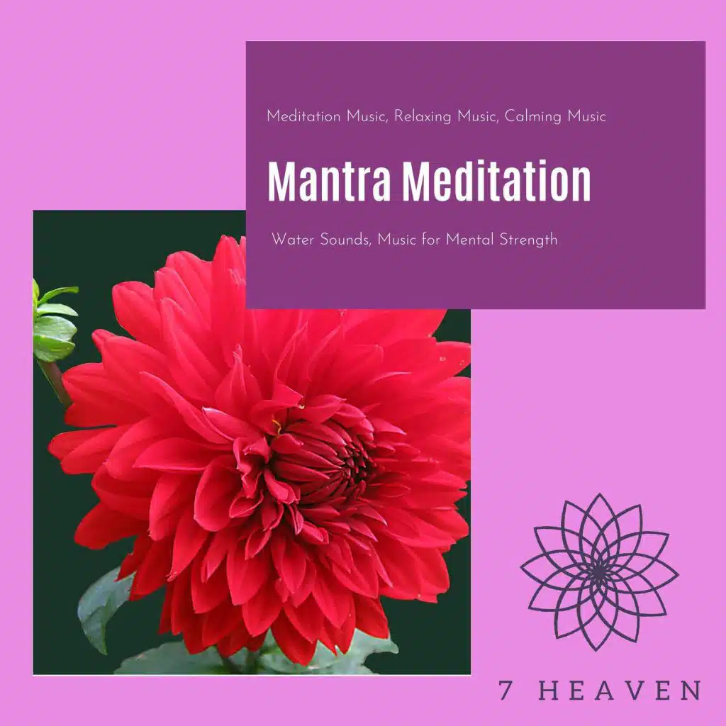Mantra Meditation (Meditation Music, Relaxing Music, Calming Music, Water Sounds, Music For Mental Strength)