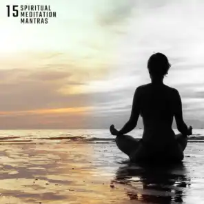 15 Spiritual Meditation Mantras – Inner Balance, Mantra Music Therapy, Lounge, Ambient Music, Deep Meditation, Relaxation, Meditation Vibes, Mindful Music for Yoga
