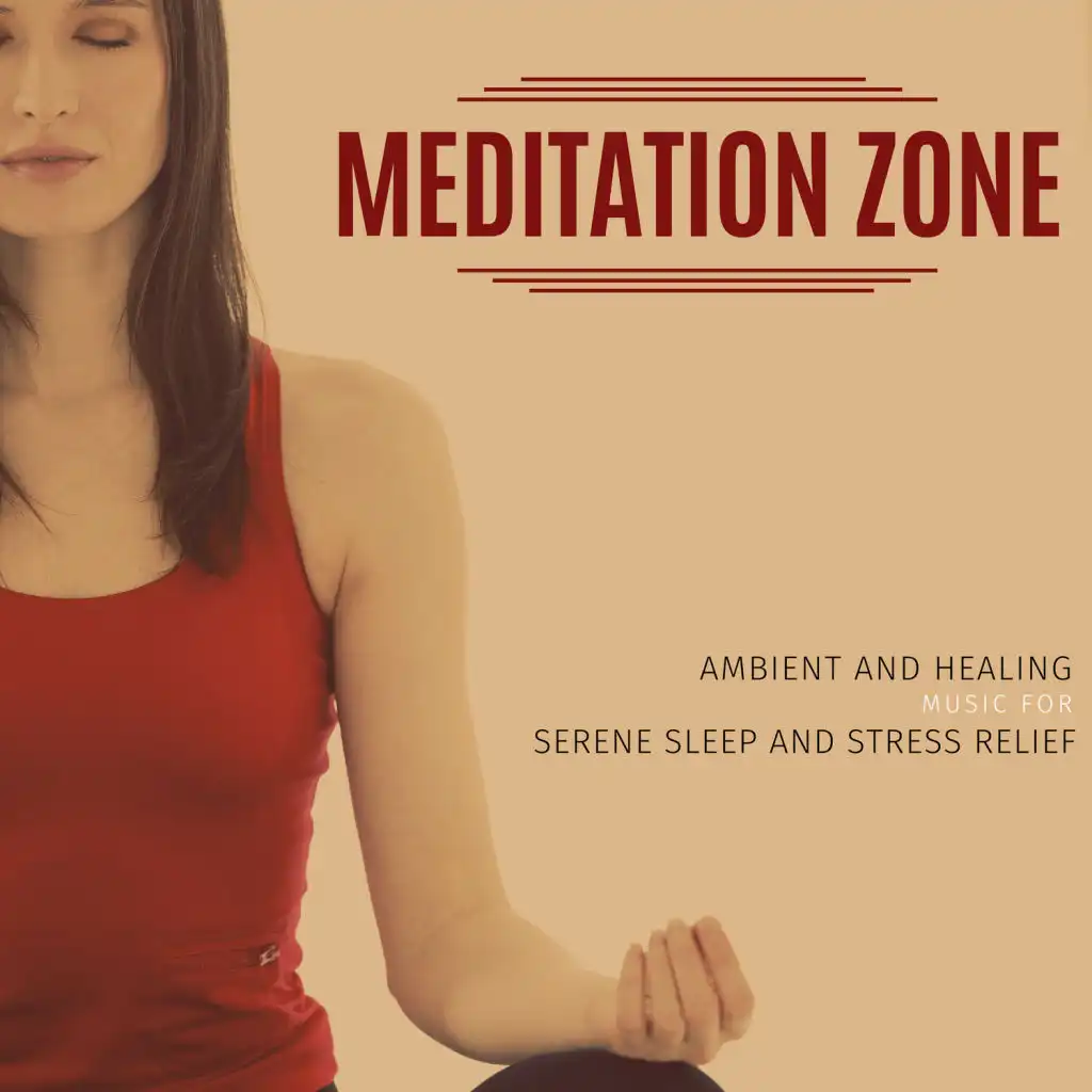 Meditation Zone - Ambient And Healing Music For Serene Sleep And Stress Relief