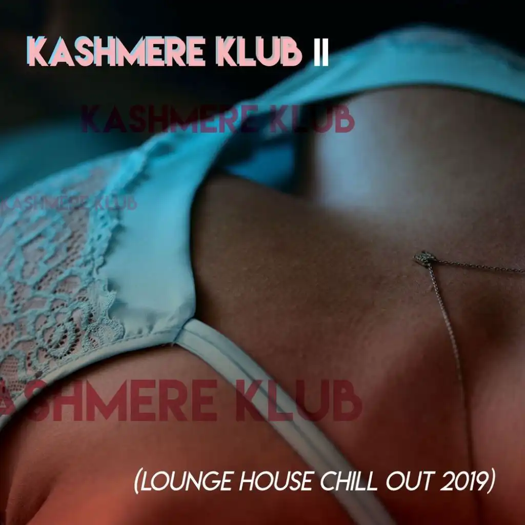 The Kashmere Klub ii - (Lounge House Chill Out 2019)