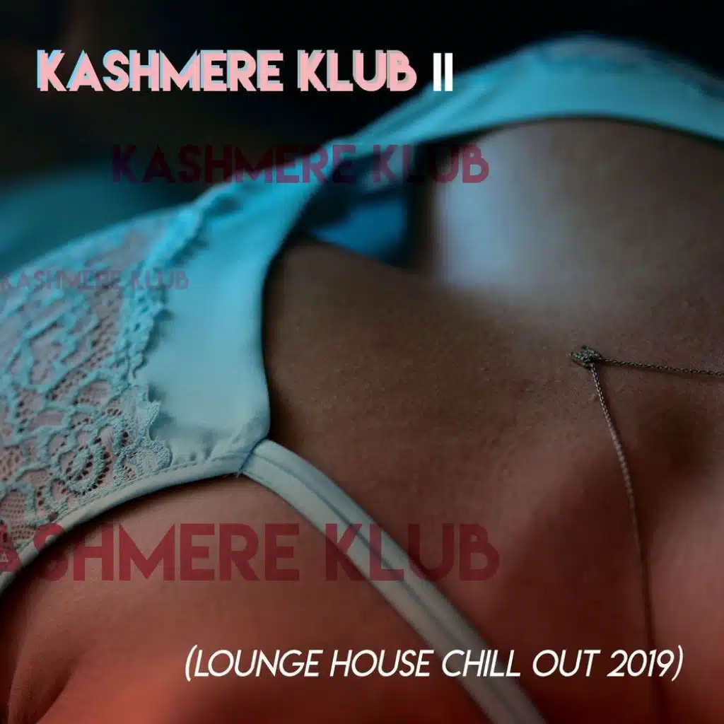 The Kashmere Klub ii - (Lounge House Chill Out 2019)