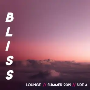 B-L-I-S-S // Lounge // Summer 2019 // Side A