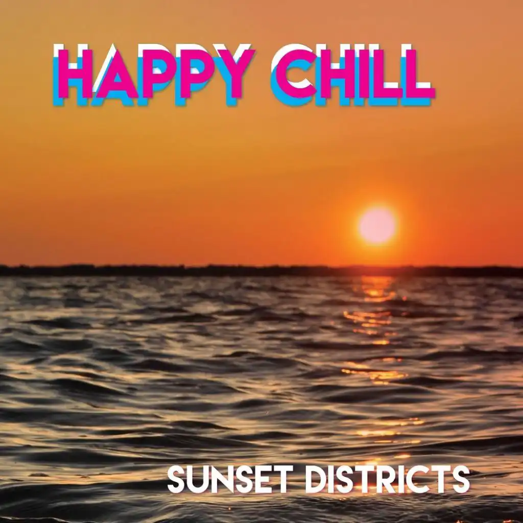 HAPPY CHILL (Sunset Districts)