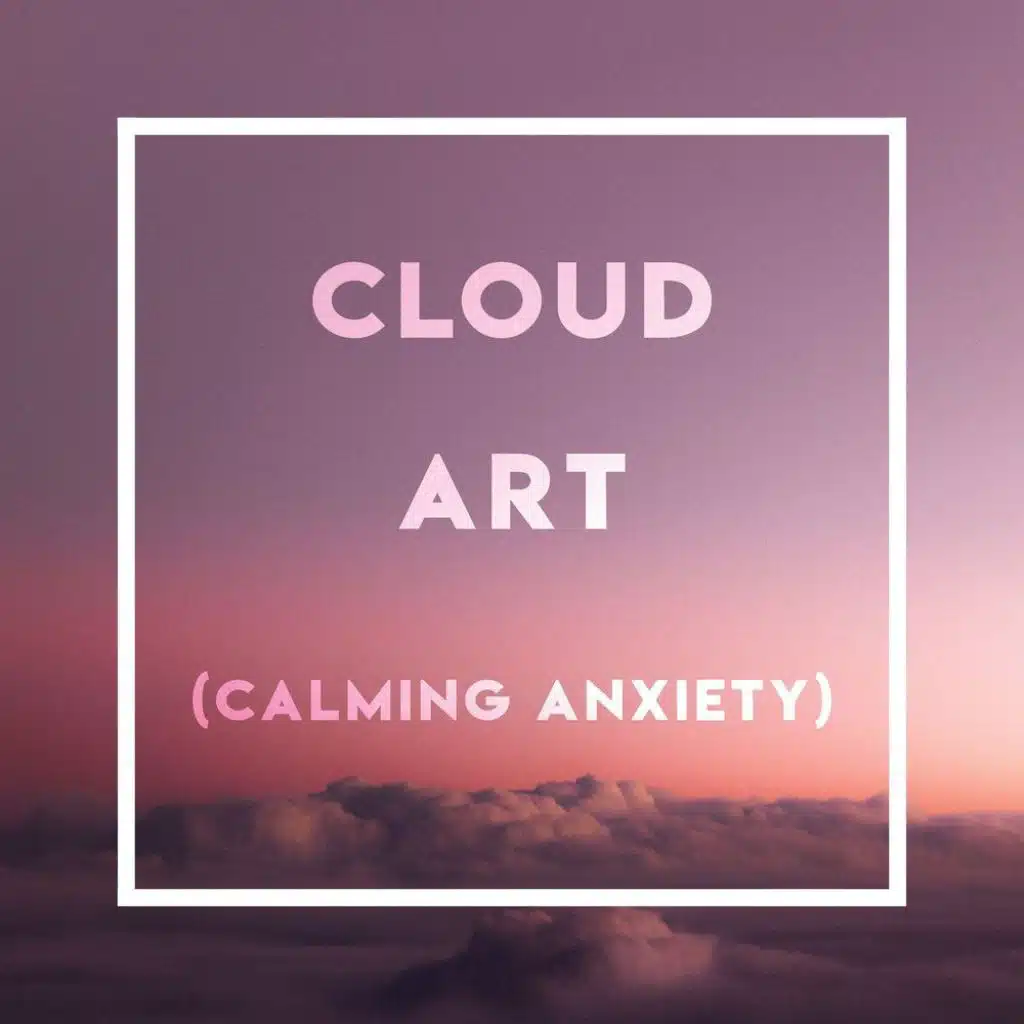 Cloud Art (calming anxiety)